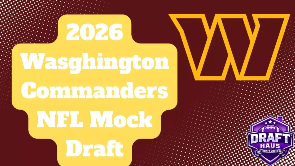 Uashington Commanders 2026 NFL Mock Draft Vol. 1