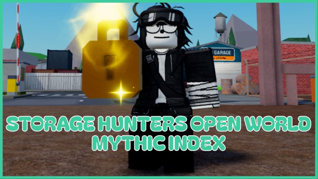 Storage Hunters Open World Mythics – Complete Wiki Index – Gamezebo